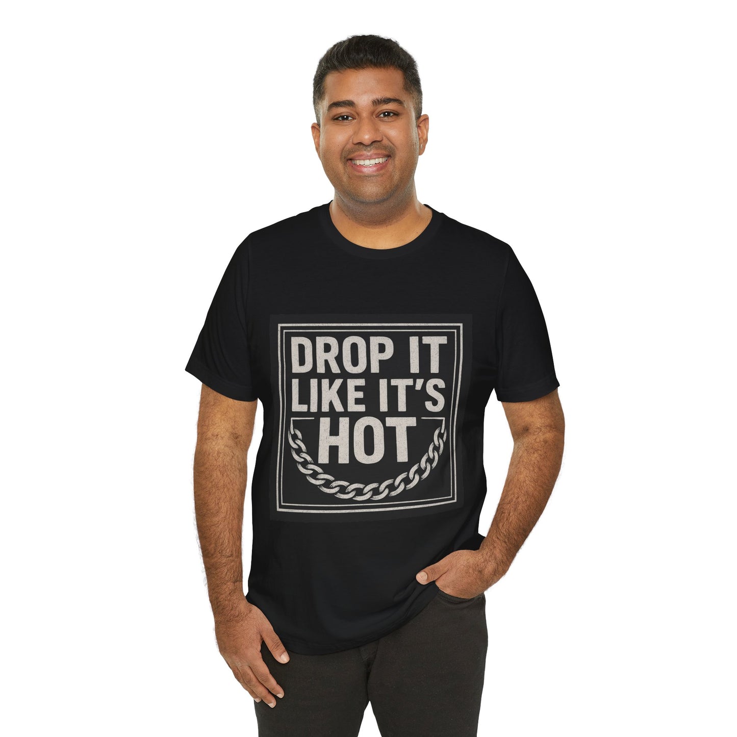 "Drop It Like It's Hot" Unisex Tee