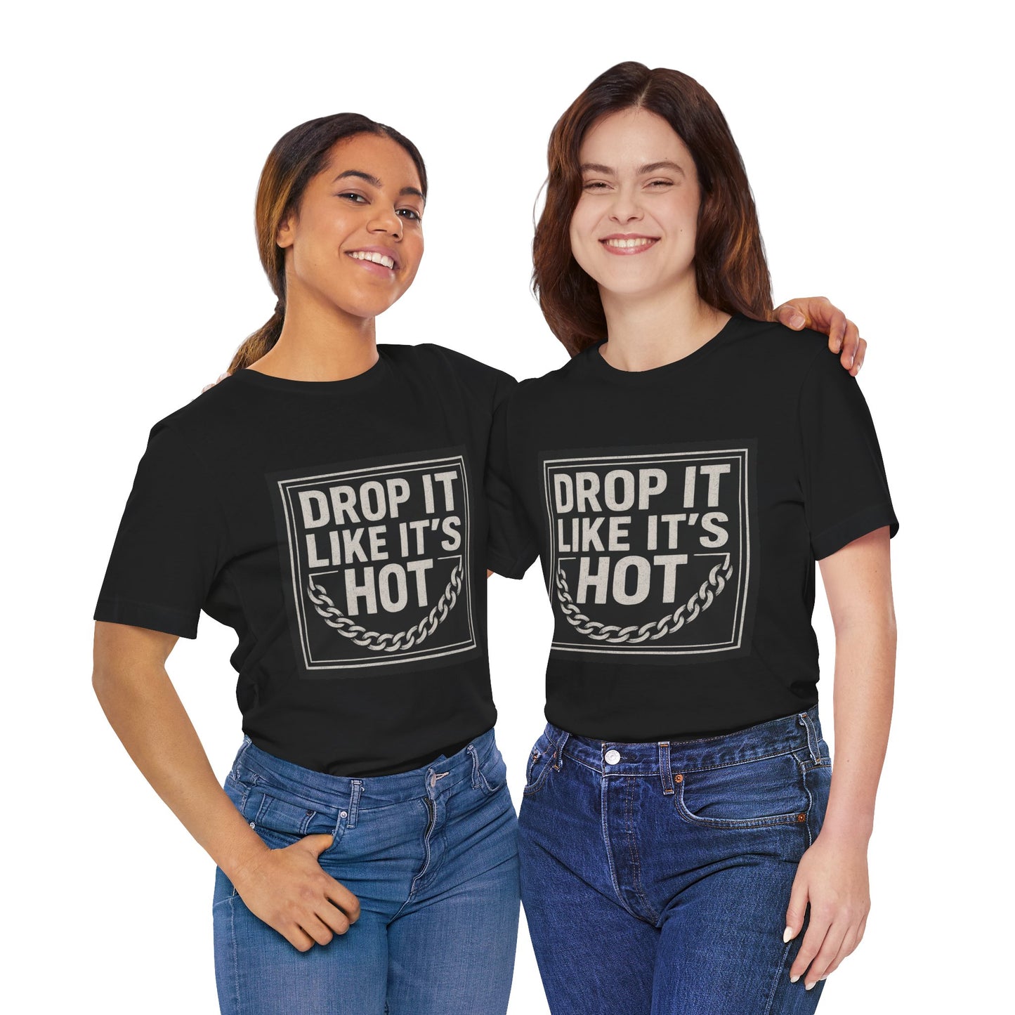 "Drop It Like It's Hot" Unisex Tee