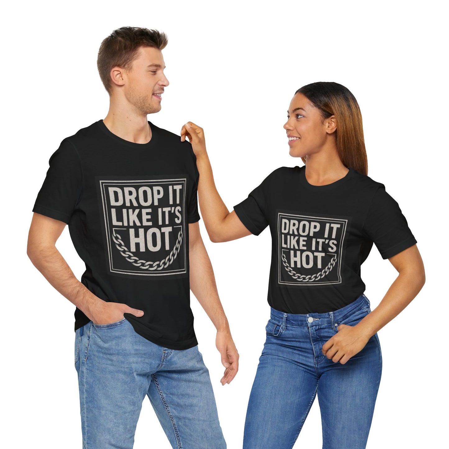 "Drop It Like It's Hot" Unisex Tee
