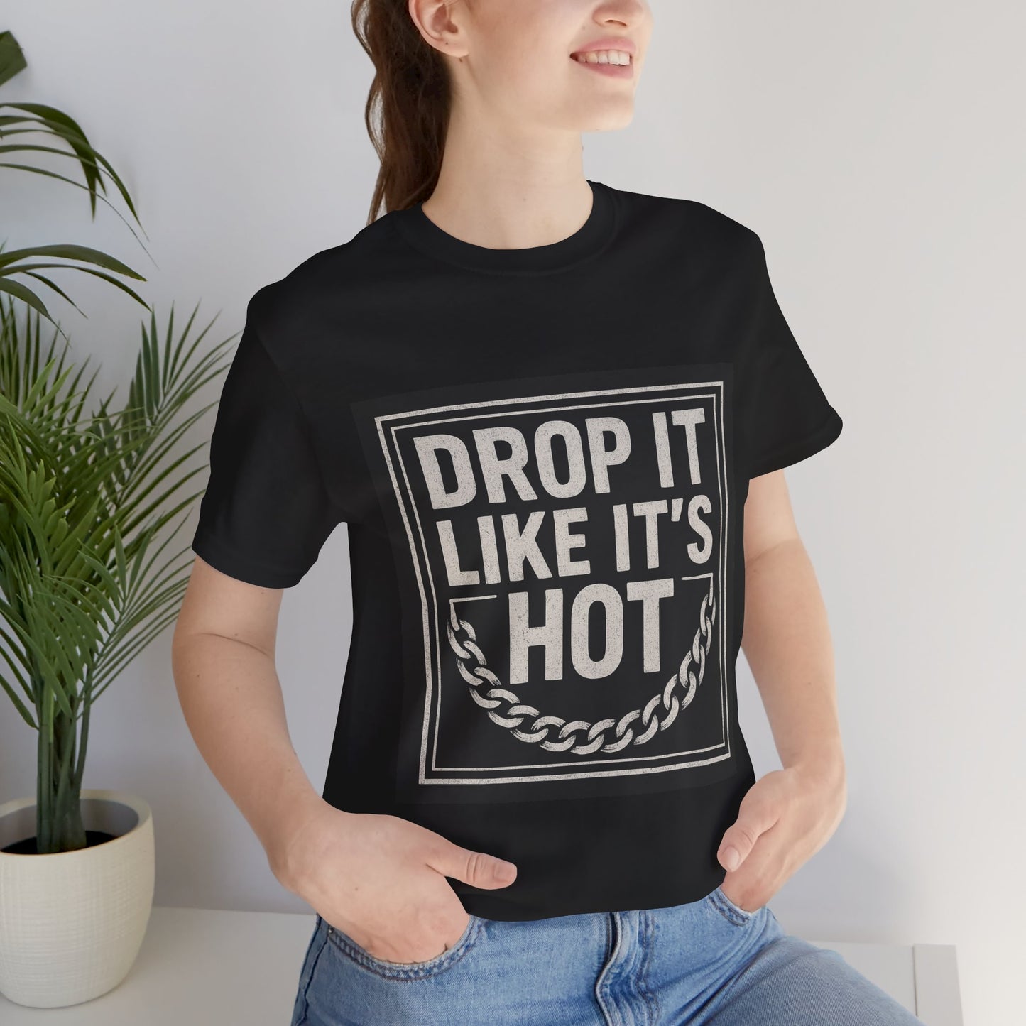 "Drop It Like It's Hot" Unisex Tee