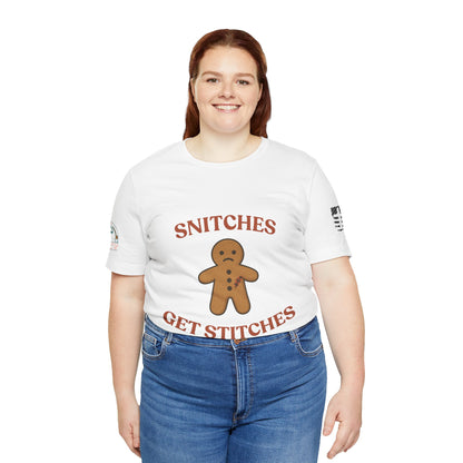Snitches Get Stitches - Gingerbread Man
