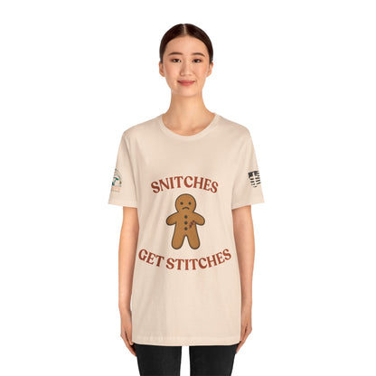 Snitches Get Stitches - Gingerbread Man