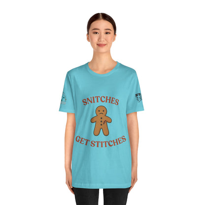 Snitches Get Stitches - Gingerbread Man