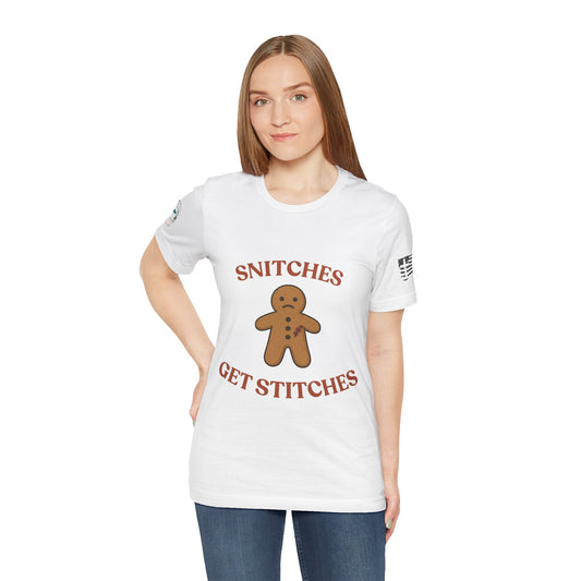 Snitches Get Stitches - Gingerbread Man