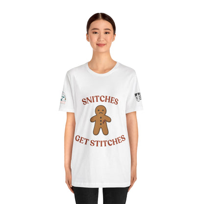 Snitches Get Stitches - Gingerbread Man