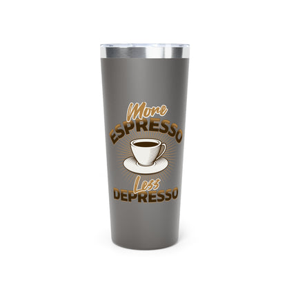 More Espresso Less Depresso Tumbler - 22oz Copper Vacuum Insulated Travel Mug