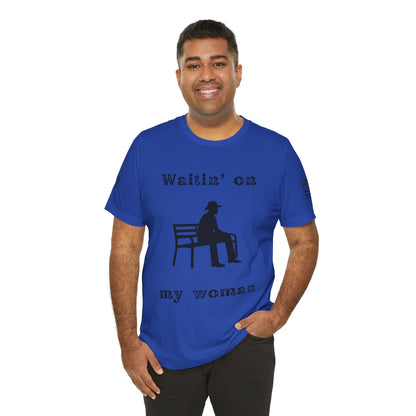 Waitin' on my Woman - Men's Tee