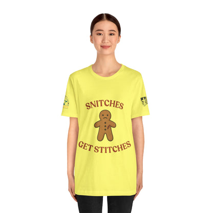 Snitches Get Stitches - Gingerbread Man