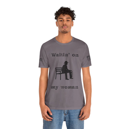 Waitin' on my Woman - Men's Tee