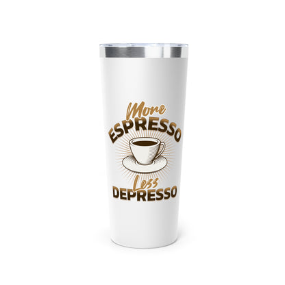 More Espresso Less Depresso Tumbler - 22oz Copper Vacuum Insulated Travel Mug