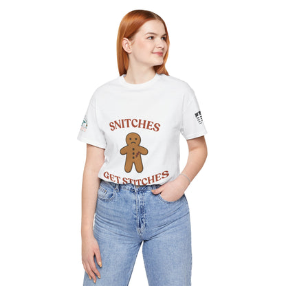 Snitches Get Stitches - Gingerbread Man