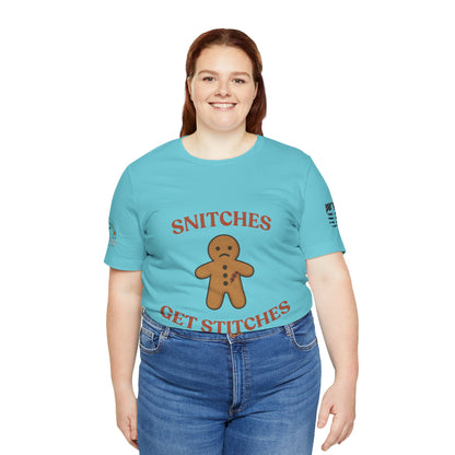 Snitches Get Stitches - Gingerbread Man