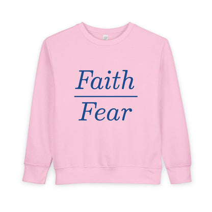 Faith Over Fear Toddler Sweatshirt